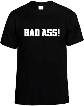 Bad Ass! Unisex T-Shirt Novelty Graphic Tee Shirt