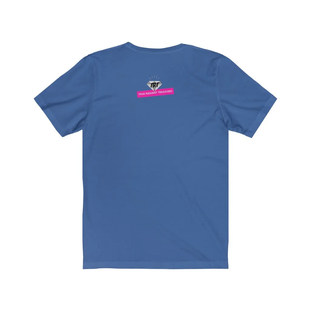 Be True to Who You Are T-shirt