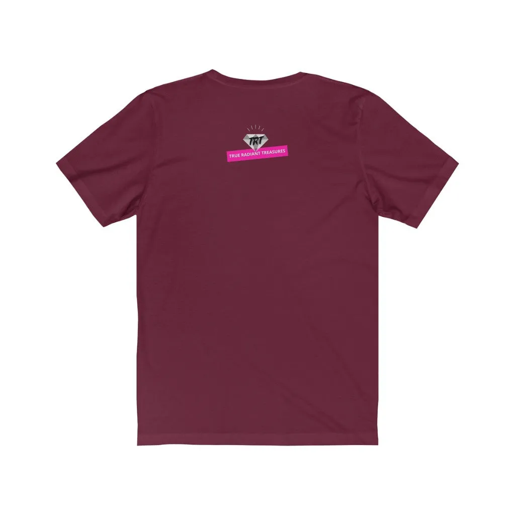 Be True to Who You Are T-shirt