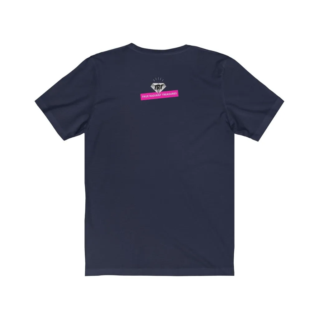 Be True to Who You Are T-shirt