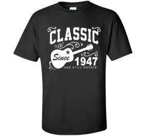 Classic Since 1947 And Still Rockin' T-Shirt. 69th Birthday
