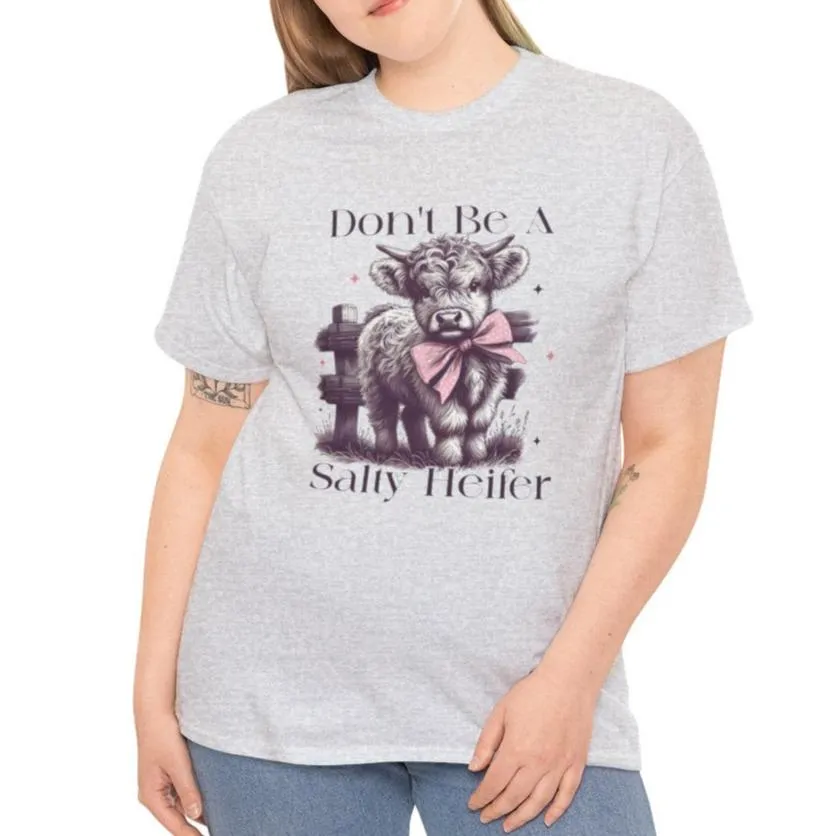 Don’t Be a Salty Heifer Long or Short Sleeve Tee