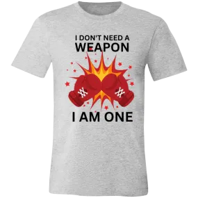 Don't Need A Weapon Unisex Jersey Short-Sleeve T-Shirt