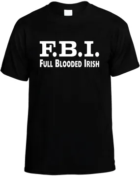 F.B.I. Full Blooded Irish Unisex T-Shirt Novelty Graphic Tee Shirt