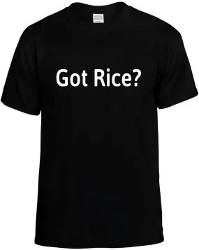 Got Rice? Unisex T-Shirt Novelty Graphic Tee Shirt