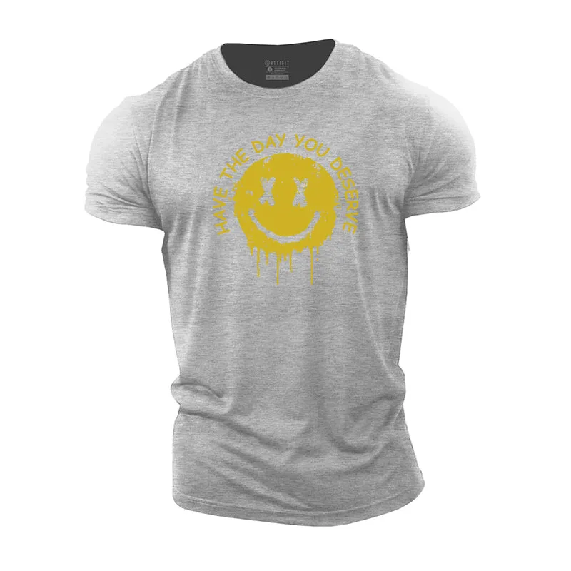 Have The Day You Deserve Graphic Cotton T-Shirts