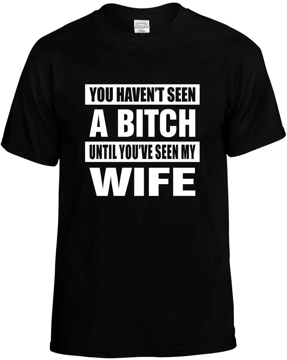 Havent seen a Bitch / seen my Wife Unisex T-Shirt Novelty Graphic Tee Shirt