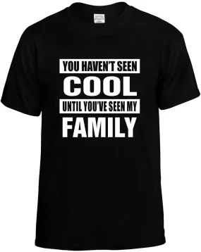 Haven'T seen Cool / seen my Family Unisex T-Shirt Novelty Graphic Tee Shirt