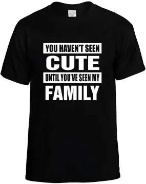 Haven'T seen Cute / seen my Family Unisex T-Shirt Novelty Graphic Tee Shirt