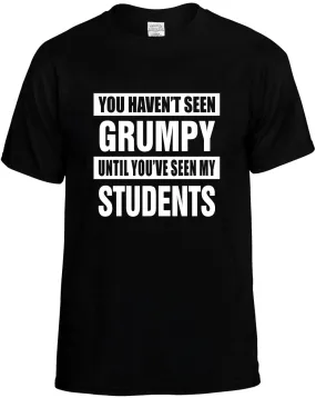 Havent seen Grumpy / my Students Unisex T-Shirt Novelty Graphic Tee Shirt