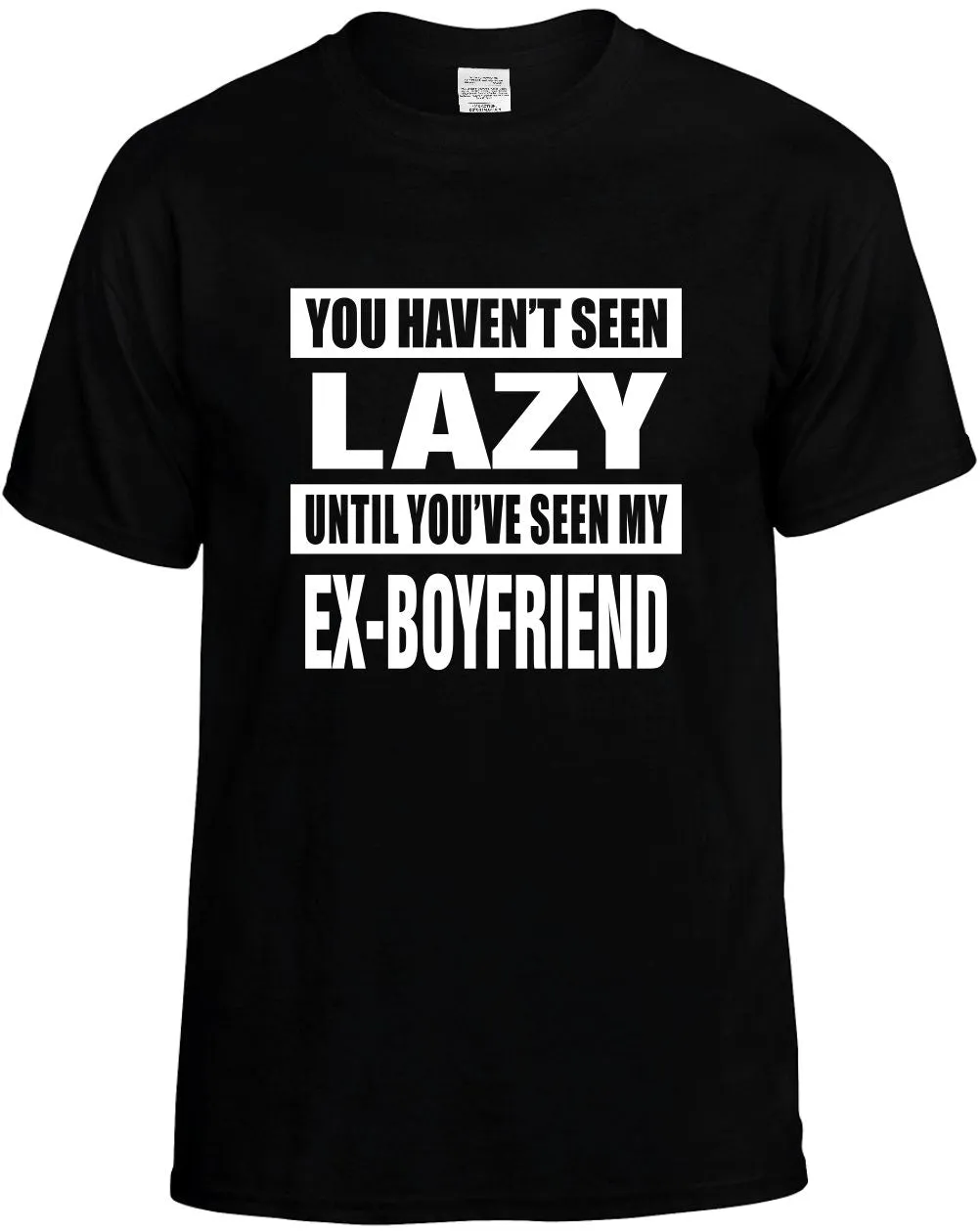 Havent seen Lazy/ my Ex-Boyfriend Unisex T-Shirt Novelty Graphic Tee Shirt