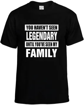 Havent seen Legendary / my Family Unisex T-Shirt Novelty Graphic Tee Shirt