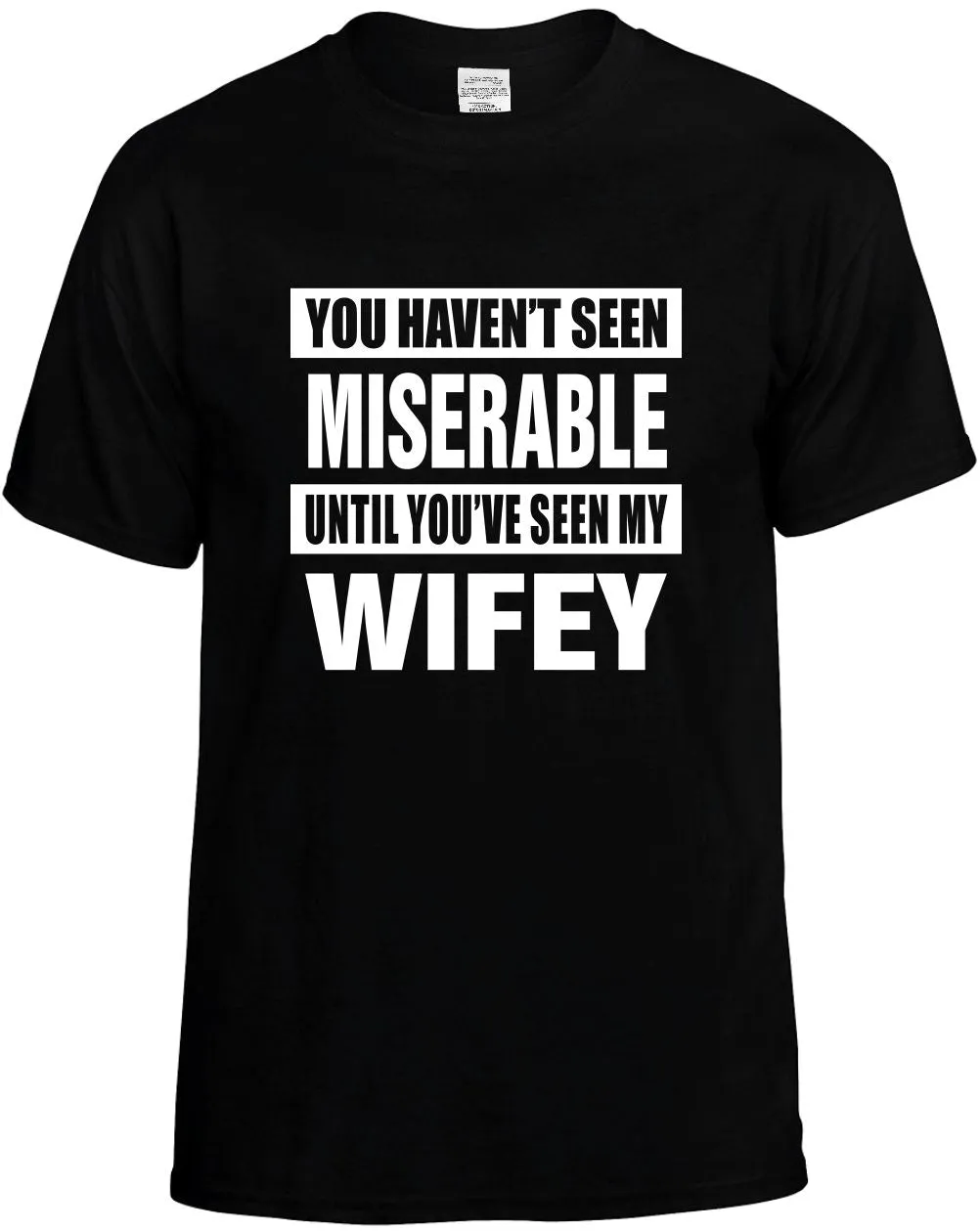 Havent seen Miserable / my Wifey Unisex T-Shirt Novelty Graphic Tee Shirt