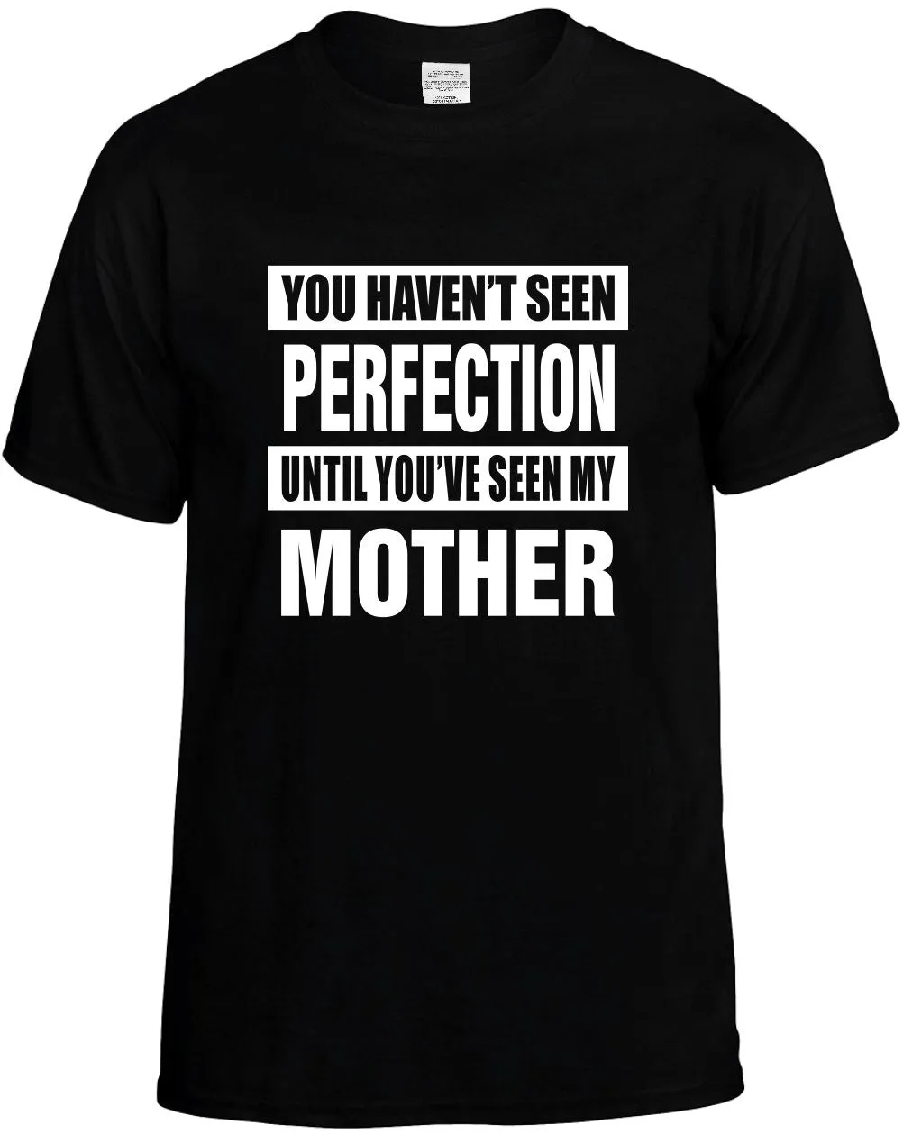 Havent seen Perfection/ my Mother Unisex T-Shirt Novelty Graphic Tee Shirt