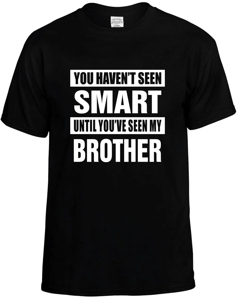 Havent seen Smart /Seen my Brother Unisex T-Shirt Novelty Graphic Tee Shirt