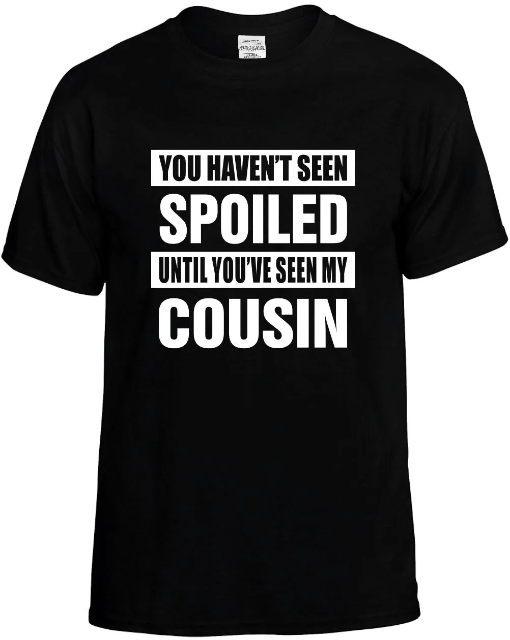 Havent seen Spoiled/Seen my Cousin Unisex T-Shirt Novelty Graphic Tee Shirt