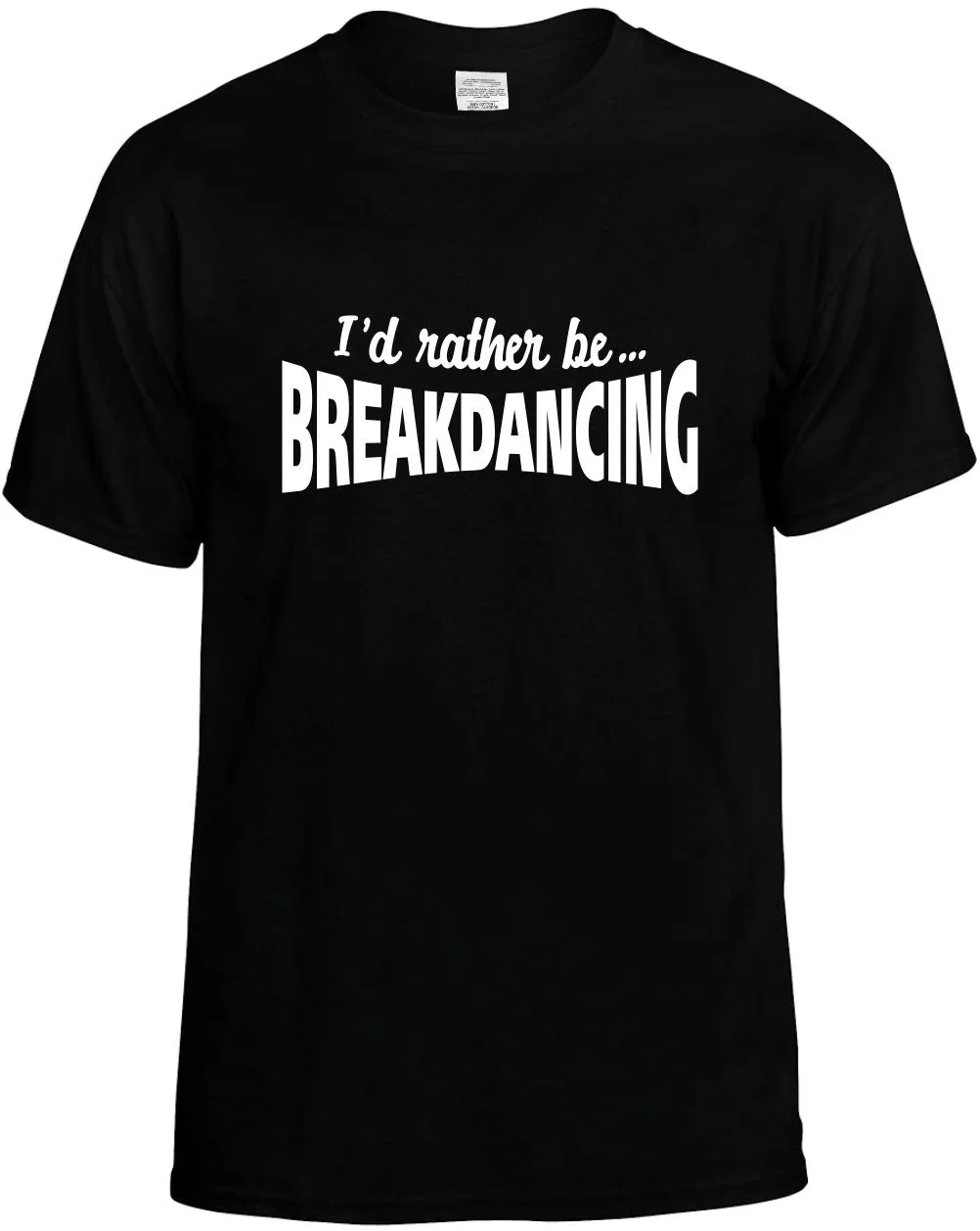 I'D Rather be Breakdancing Unisex T-Shirt Novelty Graphic Tee Shirt