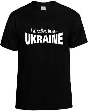 I'D Rather be in Ukraine Unisex T-Shirt Novelty Graphic Tee Shirt