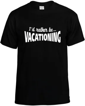 I'D Rather be Vacationing Unisex T-Shirt Novelty Graphic Tee Shirt
