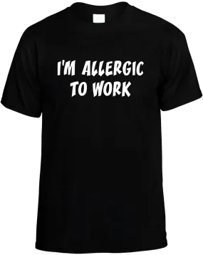 I'm Allergic to Work Unisex T-Shirt Novelty Graphic Tee Shirt