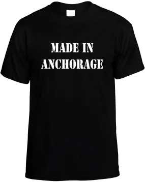 Made in Anchorage Unisex T-Shirt Novelty Graphic Tee Shirt