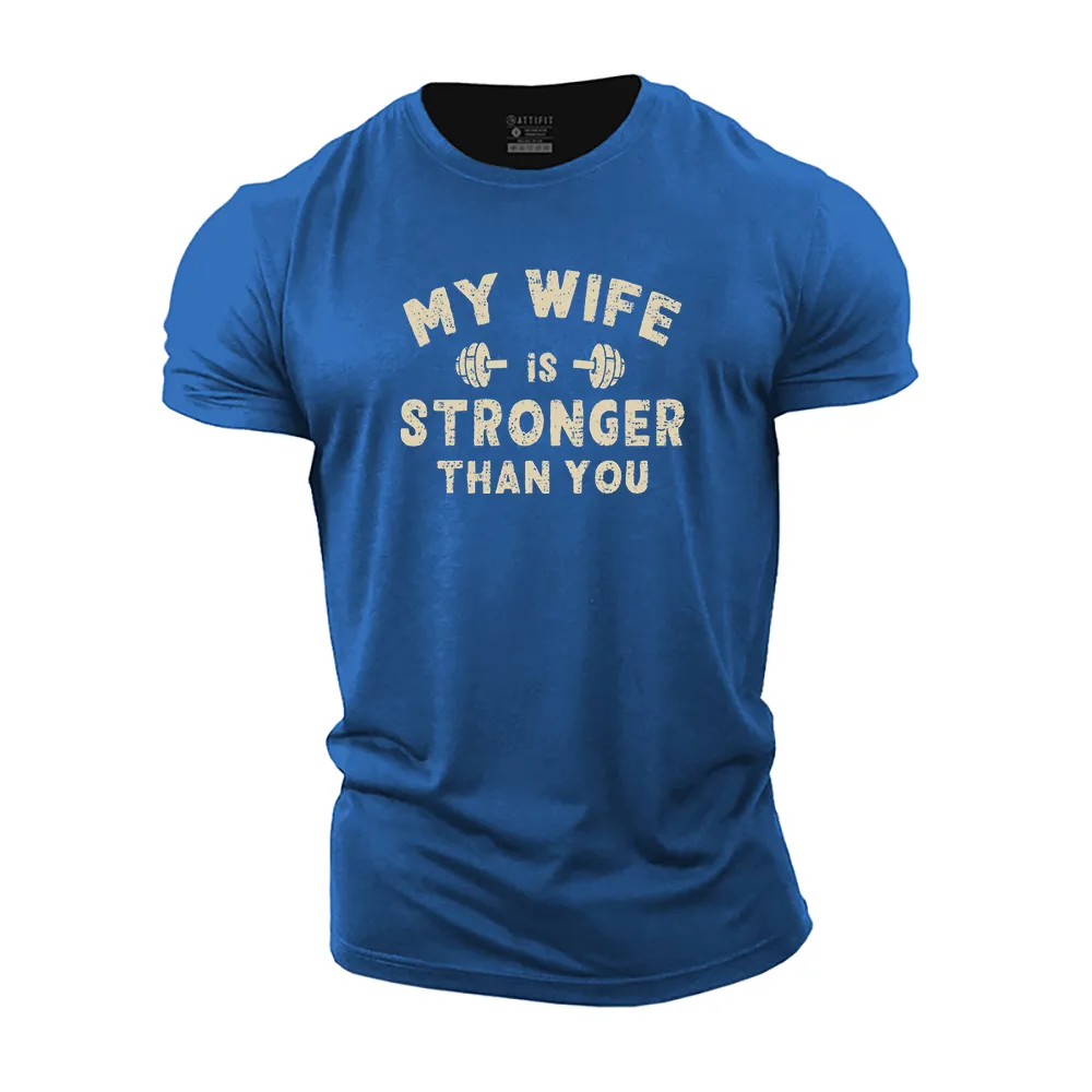 My Wife Is Stronger Than You Cotton T-Shirt