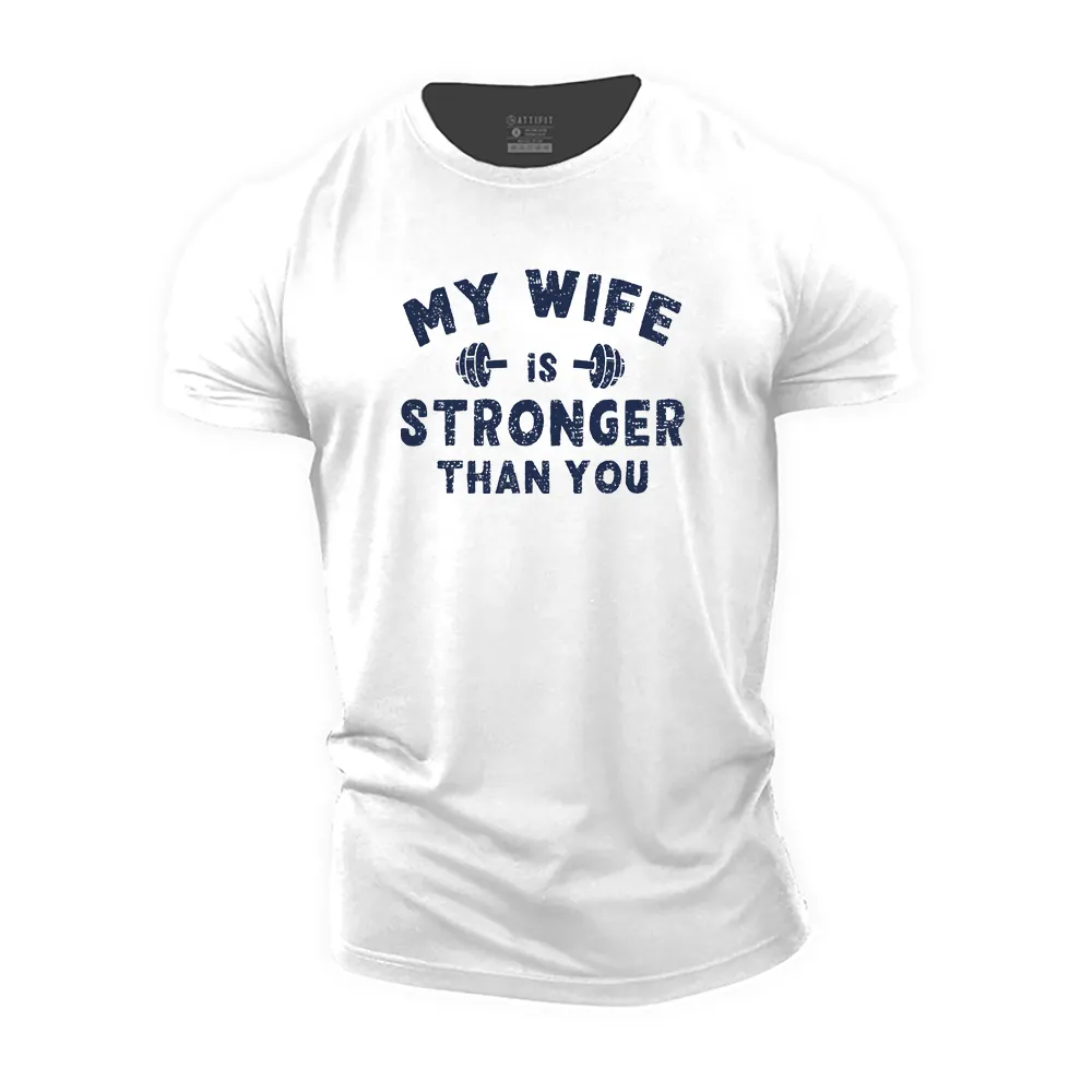 My Wife Is Stronger Than You Cotton T-Shirt