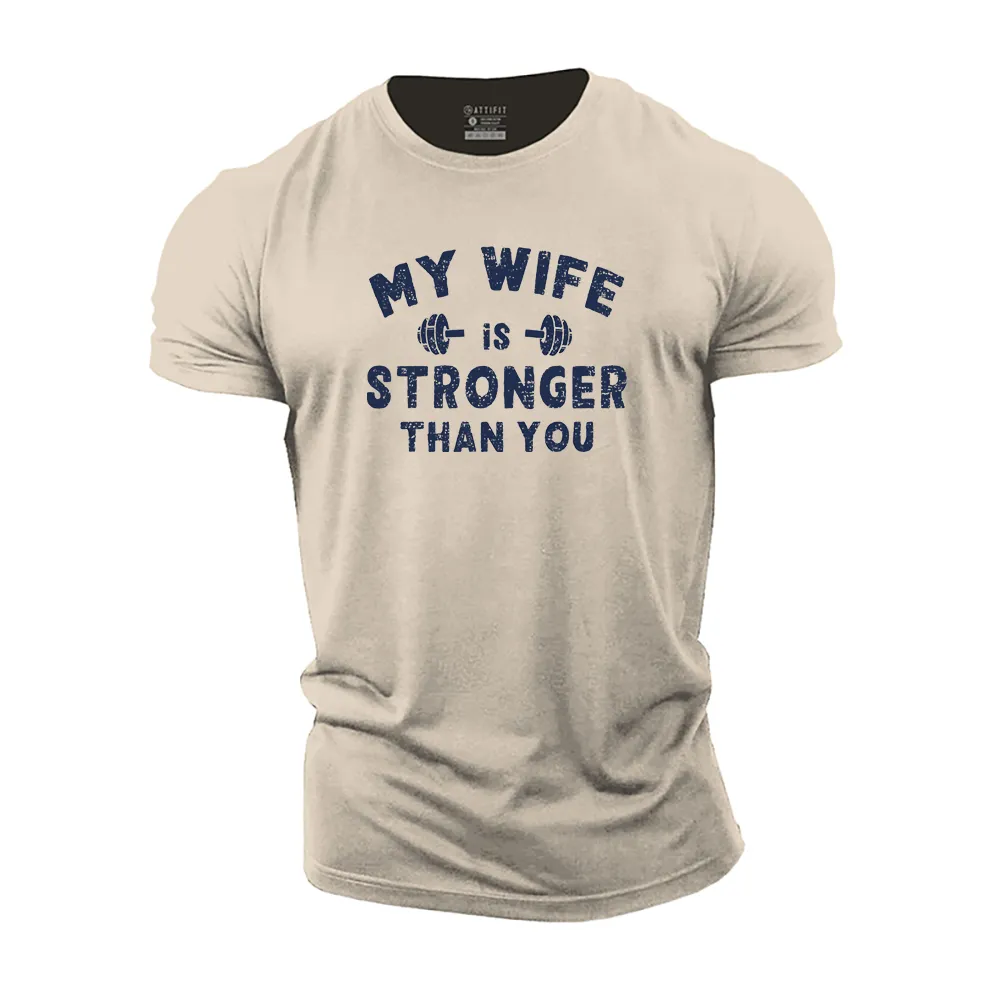 My Wife Is Stronger Than You Cotton T-Shirt