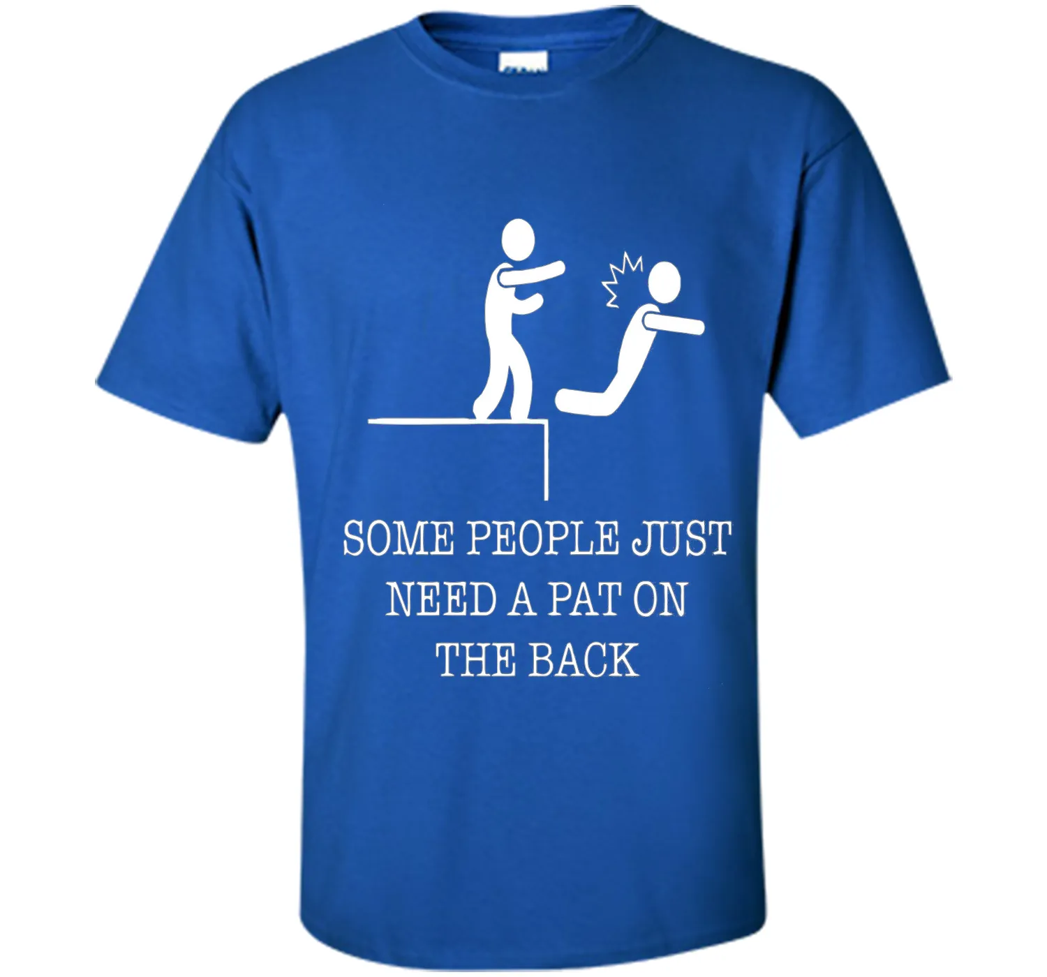Some People Just Need A Pat On the Back Funny T-Shirts