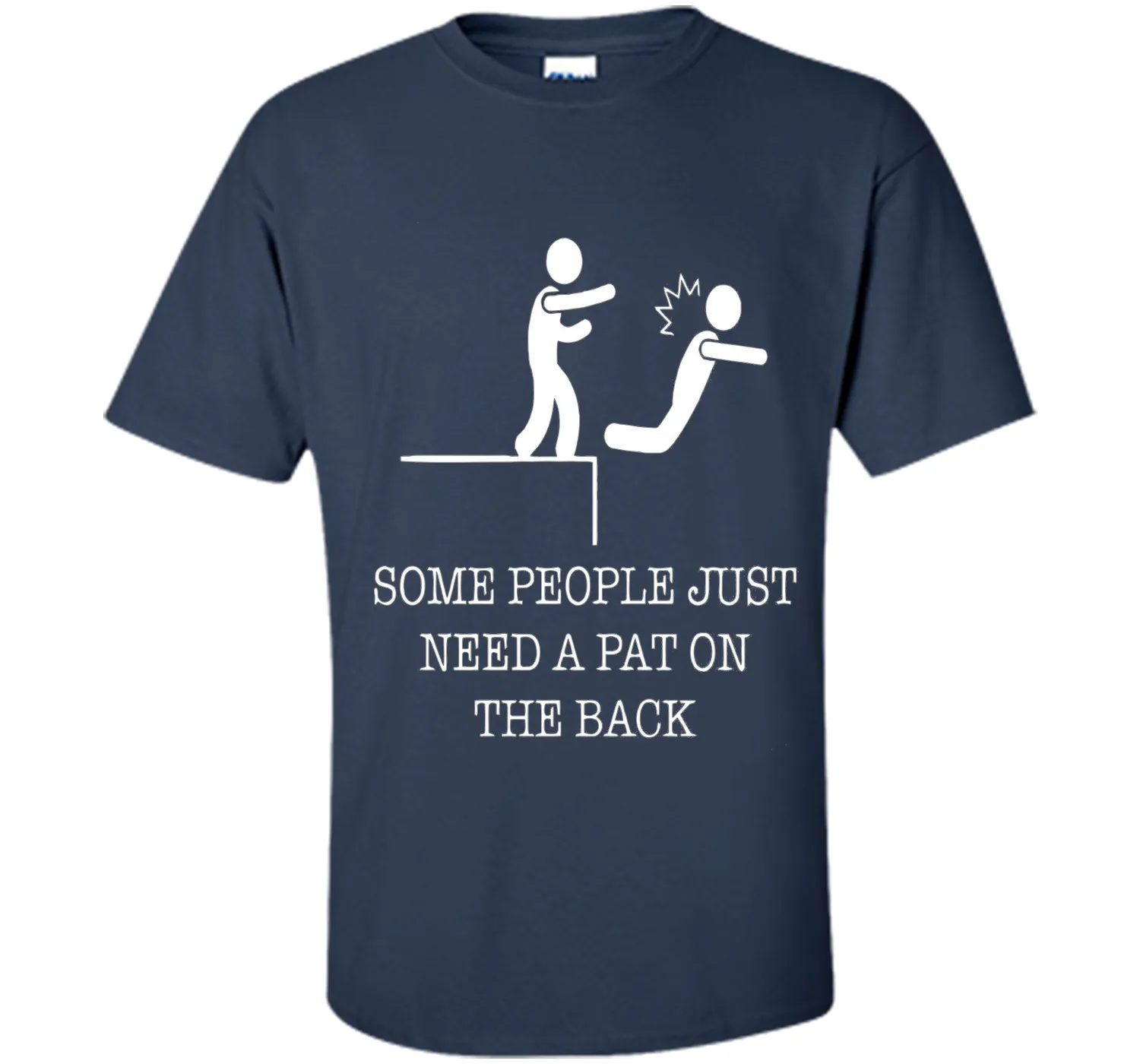 Some People Just Need A Pat On the Back Funny T-Shirts