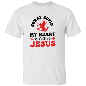 Sorry Cupid My Heart Is Full Of Jesus T-shirt
