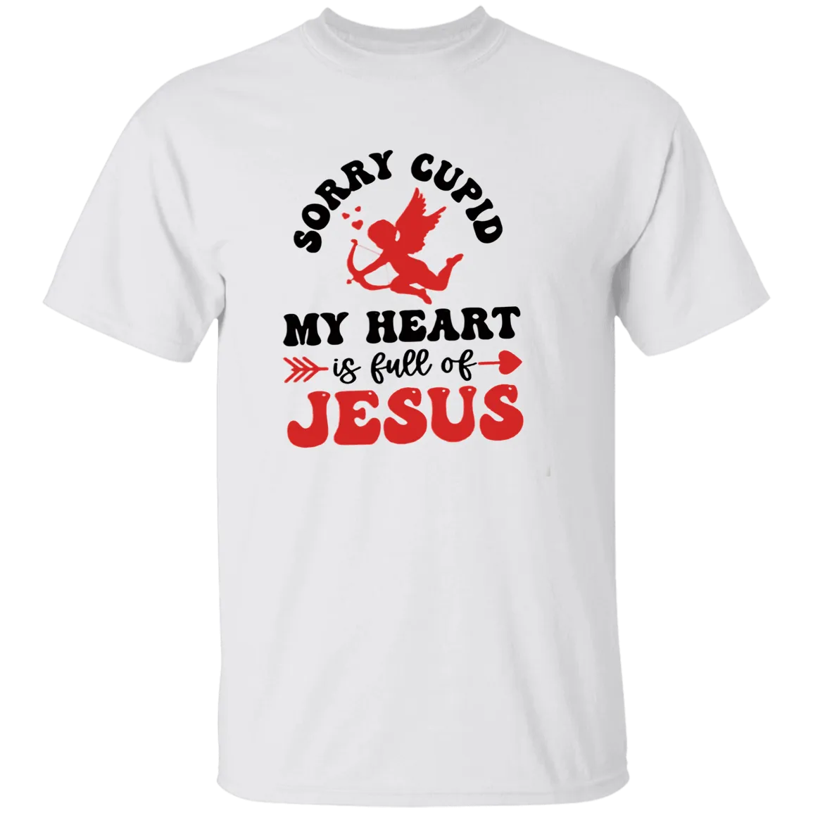 Sorry Cupid My Heart Is Full Of Jesus T-shirt
